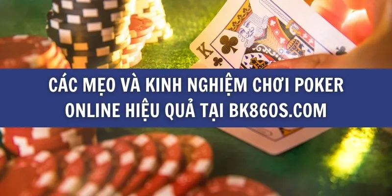 Các mẹo và kinh nghiệm chơi Poker online hiệu quả tại gogle.uk.com