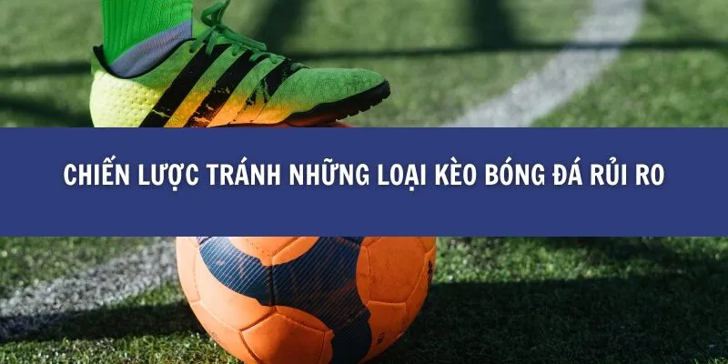 Những Loại Kèo Không Nên Cược
